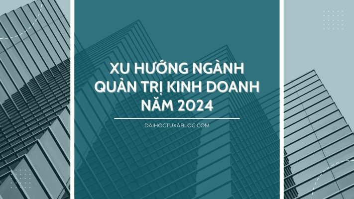 xu hướng quản trị kinh doanh năm 2024