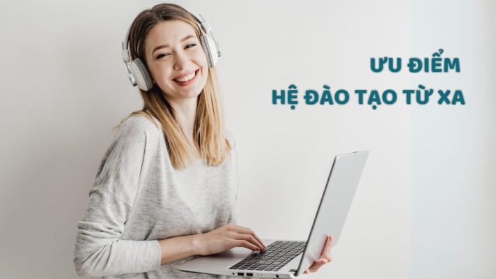 ưu điểm và cơ hội của hệ đào tạo từ xa