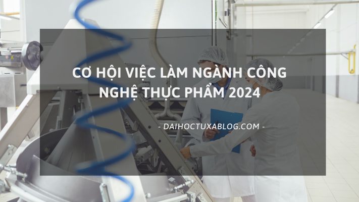 Cơ hội việc làm ngành công nghệ thực phẩm 2024