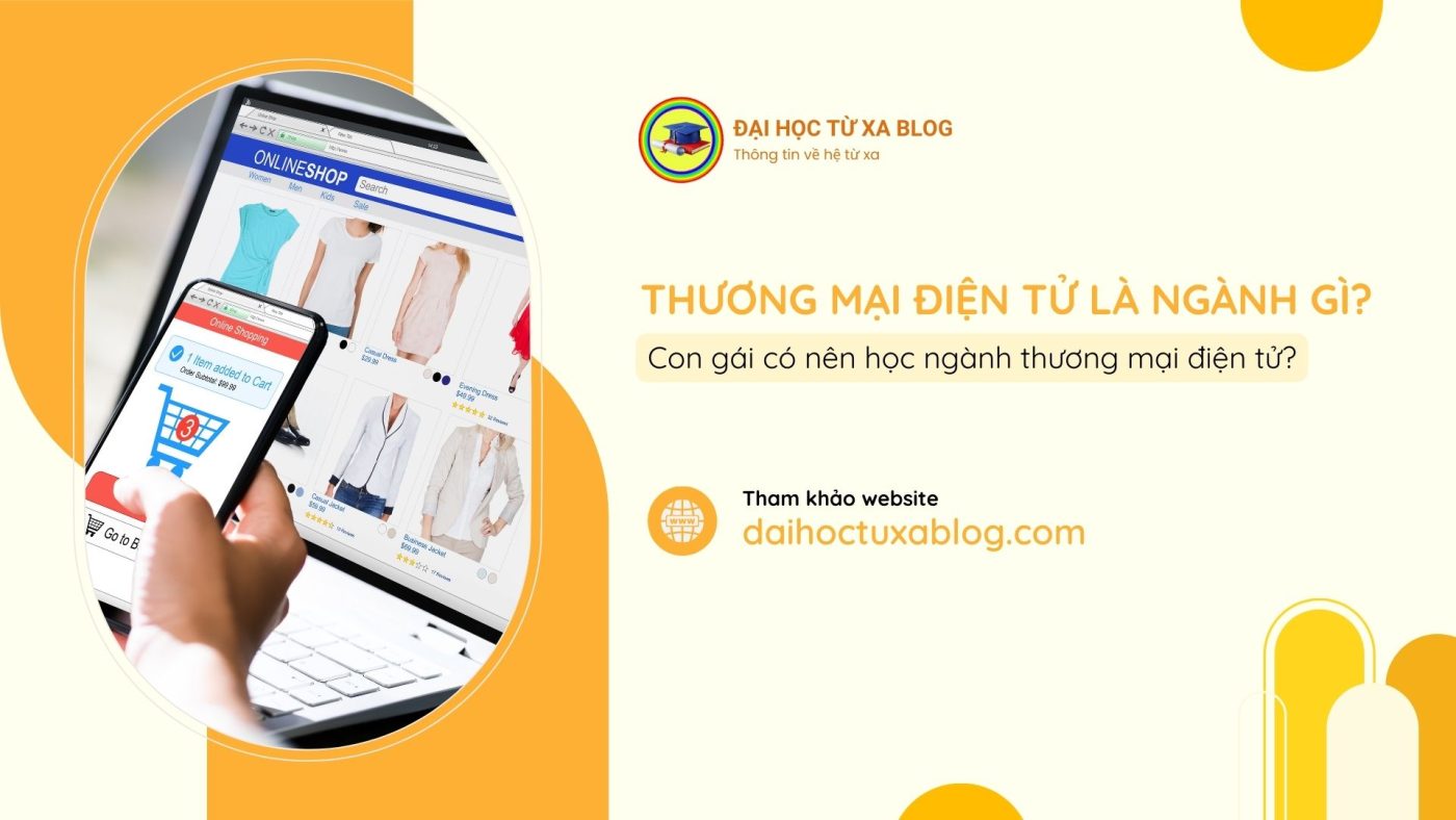 Con gái có nên học ngành thương mại điện tử?