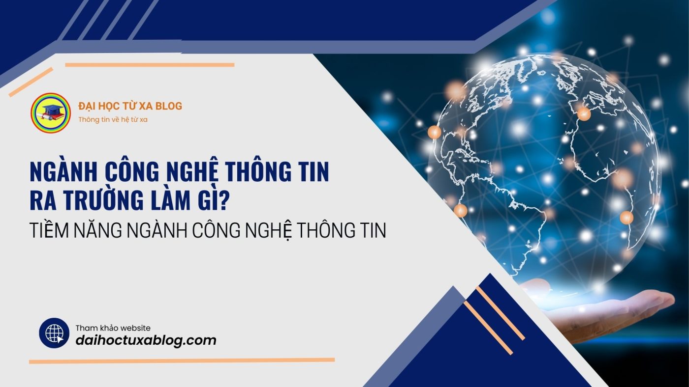 Ngành công nghệ thông tin ra trường làm gì? Tiềm năng ngành công nghệ thông tin