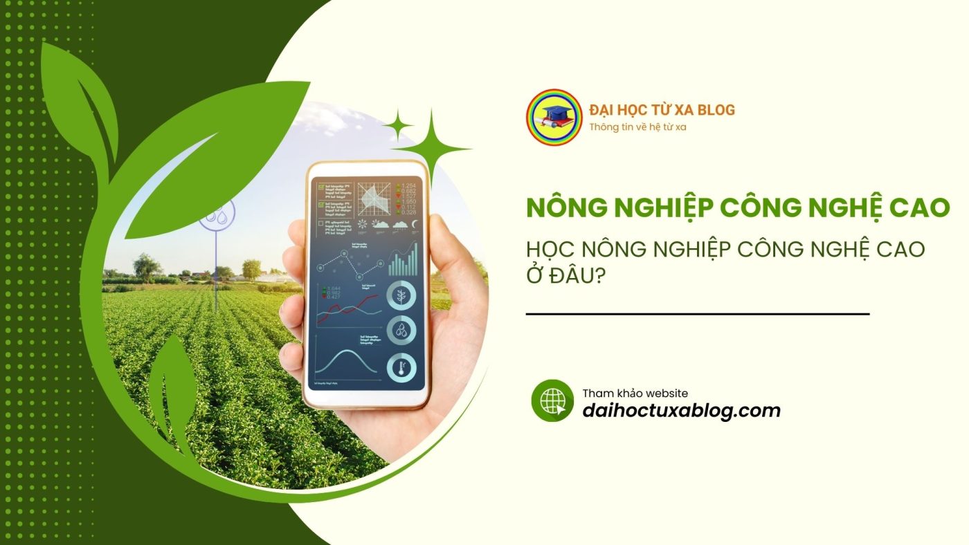 Học nông nghiệp công nghệ cao ở đâu?