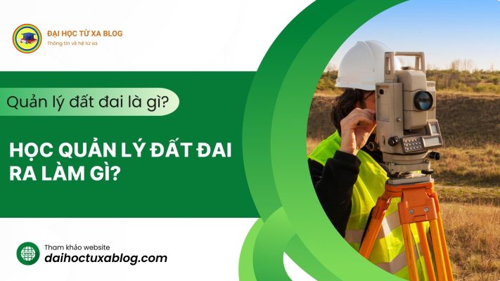 Học quản lý đất đai ra làm gì?
