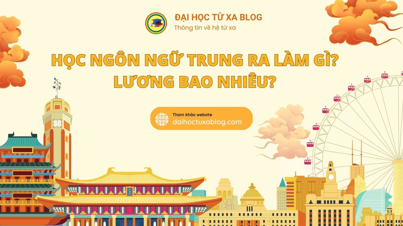 Học ngôn ngữ Trung ra làm gì? Lương bao nhiêu?