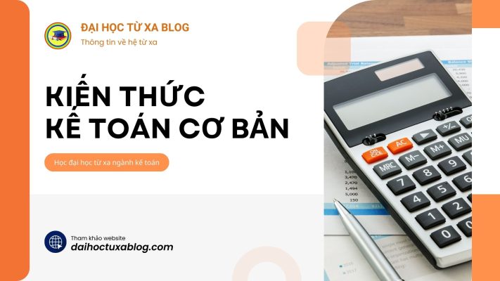 Kiến thức kế toán cơ bản. Học đại học từ xa ngành kế toán