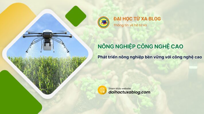 Phát triển nông nghiệp bền vững với công nghệ cao