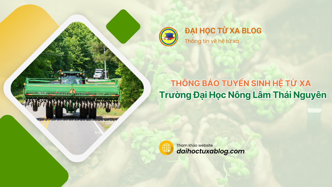 Thông báo tuyển sinh hệ từ xa Trường Đại Học Nông Lâm Thái Nguyên