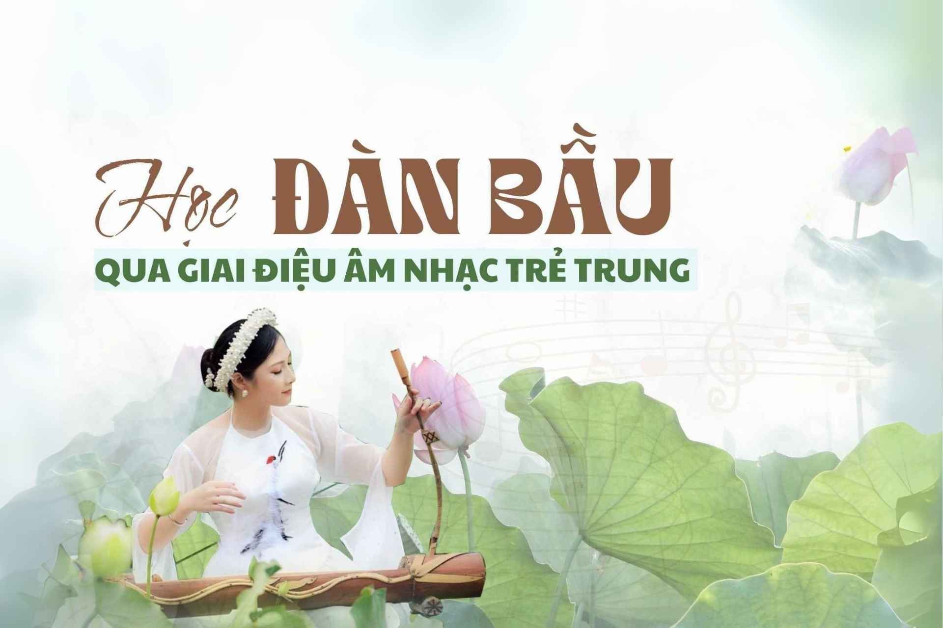 Phá vỡ giới hạn: Đàn bầu và hành trình chinh phục nhạc trẻ