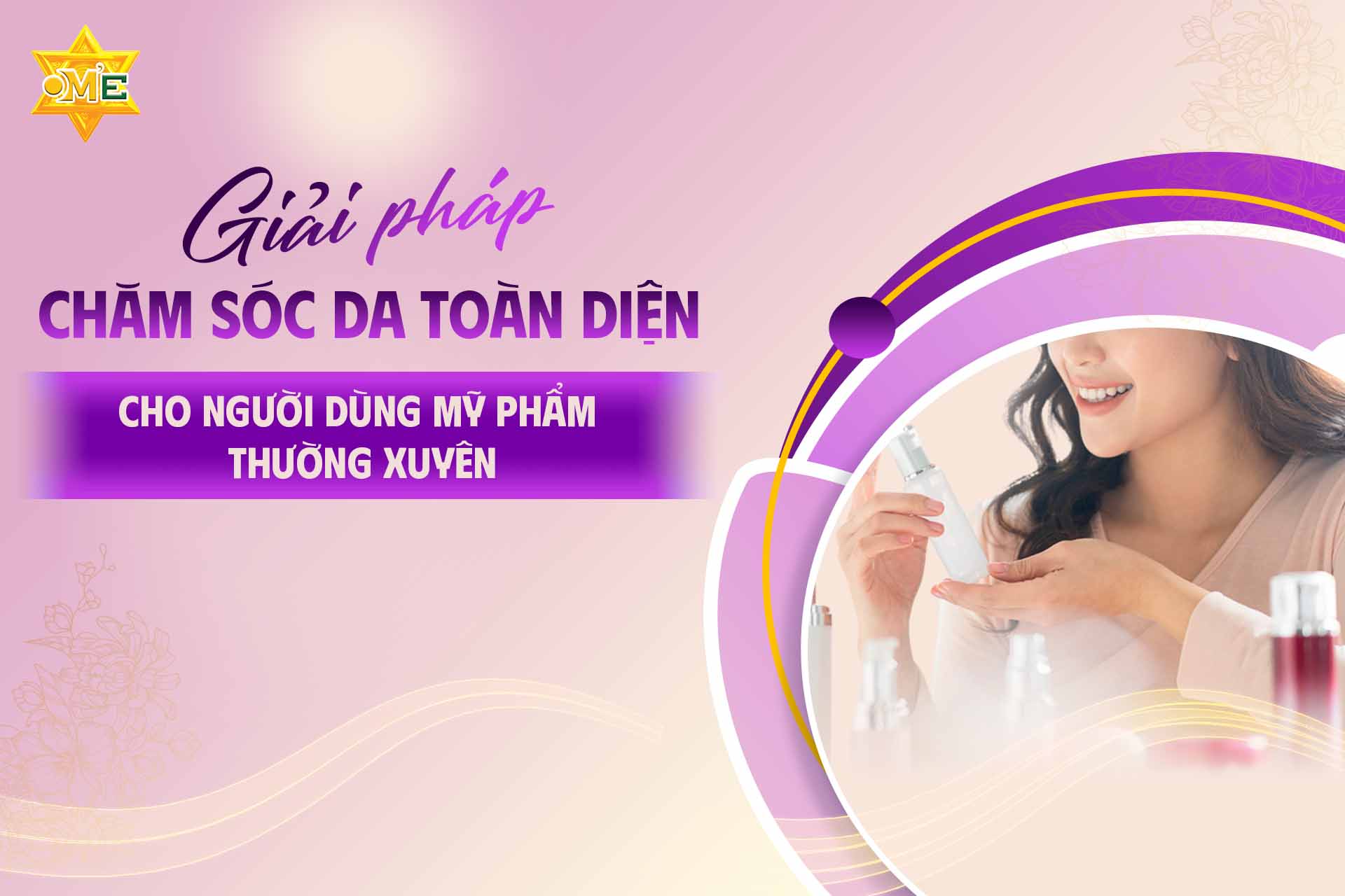 Giải pháp chăm sóc da toàn diện cho người dùng mỹ phẩm thường xuyên