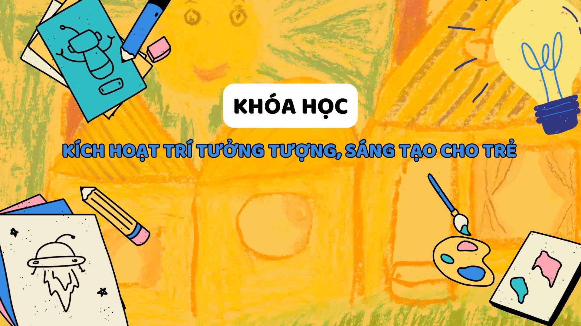 Kích hoạt trí tưởng tượng, sáng tạo cho trẻ
